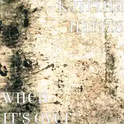 When It's Over - Single by Katrina Harris album reviews, ratings, credits