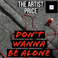 Don’t Wanna Be Alone Song Lyrics
