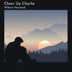 Cheer up Charlie (Piano Version) - Single by William Haviland album reviews, ratings, credits
