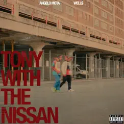 Tony With the Nissan - Single by Angelo Mota & WELL$ album reviews, ratings, credits