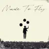 Made to Fly - Single album lyrics, reviews, download