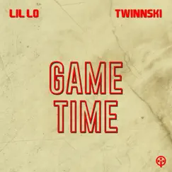Game Time - Single by LIL LO & Twinnski album reviews, ratings, credits