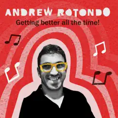 Getting Better All the Time! - EP by Andrew Rotondo album reviews, ratings, credits