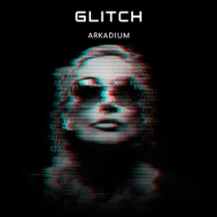 Glitch - Single by Arkadium album reviews, ratings, credits
