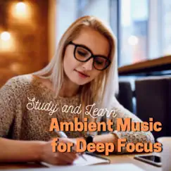 Ambient Music for Deep Focus - Study and Learn by Relaxing Ambient Study album reviews, ratings, credits