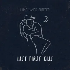 Last First Kiss - Single by Luke James Shaffer album reviews, ratings, credits