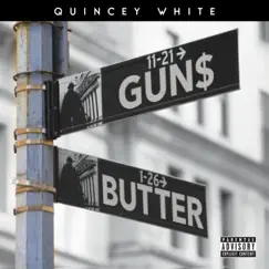 Gun$ & Butter - Single by Quincey White album reviews, ratings, credits