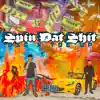 Spin Dat Shit (feat. SigEsco) - Single album lyrics, reviews, download