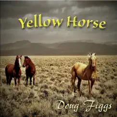 Yellow Horse by Doug Figgs album reviews, ratings, credits