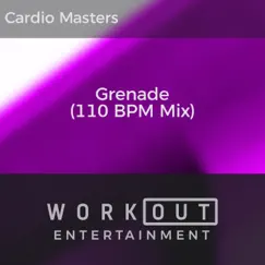 Grenade (110 BPM Mix) - Single by Cardio Masters album reviews, ratings, credits