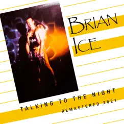 Talking to the Night (Remastered 2021) - Single by Brian Ice album reviews, ratings, credits