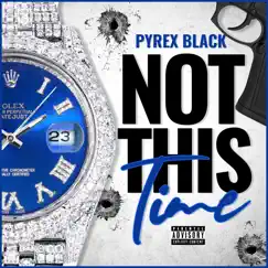 Not This Time - Single by Pyrex Black album reviews, ratings, credits
