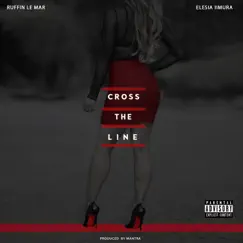 Cross the Line (feat. Elesia Iimura) - Single by Ruffin Le Mar album reviews, ratings, credits