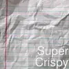Super Crispy - Single album lyrics, reviews, download