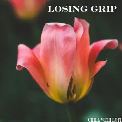 Losing Grip - Single by Chill With Lofi, Cidus & Emil Lonam album reviews, ratings, credits
