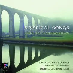 Mystical Songs – Choral Music of Vaughan Williams by Michael Leighton Jones & The Choir of Trinity College, Melbourne album reviews, ratings, credits