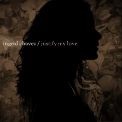 Justify My Love (Remixes), Pt. 1 - Single by Ingrid Chavez album reviews, ratings, credits