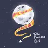 To The Moon and Back - Single album lyrics, reviews, download