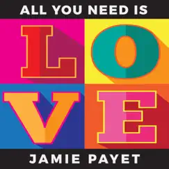 All You Need Is Love - Single by Jamie Payet album reviews, ratings, credits