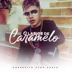 Labios De Caramelo - Single by Andresito Otro Corte album reviews, ratings, credits