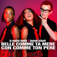 Belle Comme Ta mère, Con Comme Ton Père - Single by La Malice Family & Laurent Schark album reviews, ratings, credits
