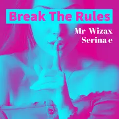 Break the Rules - Single by Serina e & Mr Wizax album reviews, ratings, credits
