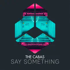 Say Something - Single by The Cabas album reviews, ratings, credits