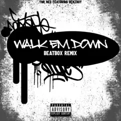 WALK EM DOWN (feat. BenzBoy) [Beatbox] [Remix] - Single by YNR Neo album reviews, ratings, credits
