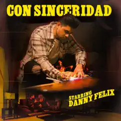 Con Sinceridad - Single by Danny Felix album reviews, ratings, credits