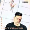 I Don't Wanna Run - Single album lyrics, reviews, download