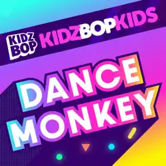 Dance Monkey - Single by KIDZ BOP Kids album reviews, ratings, credits