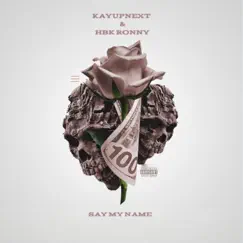 Say My Name (feat. HBK Ronny) - Single by KayUpNext album reviews, ratings, credits
