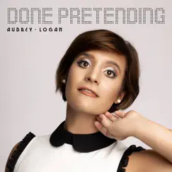 Done Pretending - Single by Aubrey Logan album reviews, ratings, credits