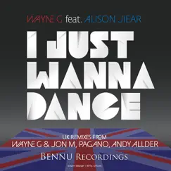 I Just Wanna Dance 2012 (feat. Alison Jiear) [Wayne G & Jon M Dub Mix] Song Lyrics