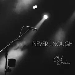 Never Enough - Single by Chad Graham album reviews, ratings, credits