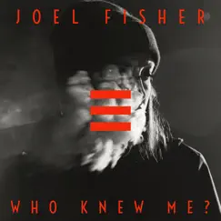 Who Knew Me? - Single by Joel Fisher album reviews, ratings, credits