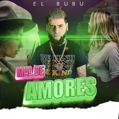 Mal de Amores - Single by El Bubu album reviews, ratings, credits