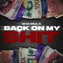 Back on My Shit - Single by Sha Mula album reviews, ratings, credits