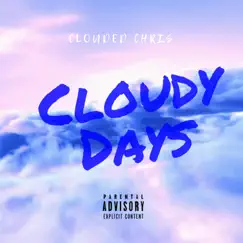 Cloudy Days - EP by Clouded Chris album reviews, ratings, credits