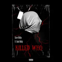 Killed Who (feat. Booh Widdy) - Single by Azure Mxllys album reviews, ratings, credits