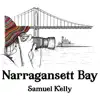 Narragansett Bay - Single album lyrics, reviews, download
