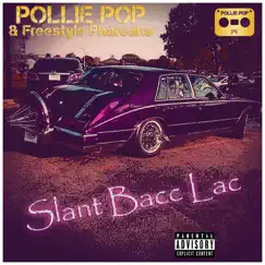 Slant Bacc Lac by Pollie Pop & Freestyle Pharoahs album reviews, ratings, credits