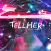 Tell Her (feat. Byron Juane & Mattak) - Single album lyrics, reviews, download