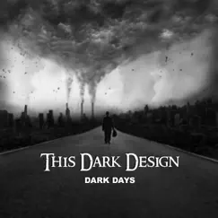 Dark Days - Single by This Dark Design album reviews, ratings, credits