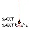 Sweet Sweet Revenge - Single album lyrics, reviews, download