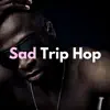 Sad Trip Hop - Single album lyrics, reviews, download