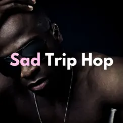 Sad Trip Hop - Single by Influencer Beats & Hip-Hop Lofi Chill album reviews, ratings, credits
