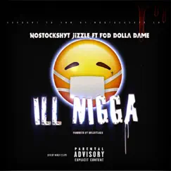 Ill N***a (feat. Dolla Dame) - Single by Nostockshyt Jizzle album reviews, ratings, credits