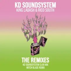 Burn: The Remixes - Single by KD Soundsystem, King Labash & Rico South album reviews, ratings, credits