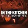 In the Kitchen of the Mountain King - Single album lyrics, reviews, download